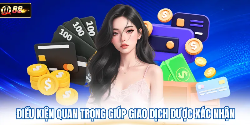 Điều kiện quan trọng giúp giao dịch được xác nhận