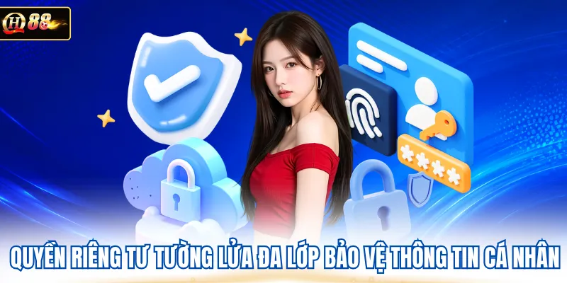 Quyền riêng tư tường lửa đa lớp bảo vệ thông tin cá nhân
